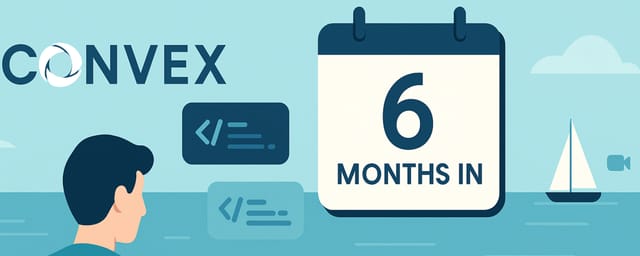 post cover image for Convex 6 Months In